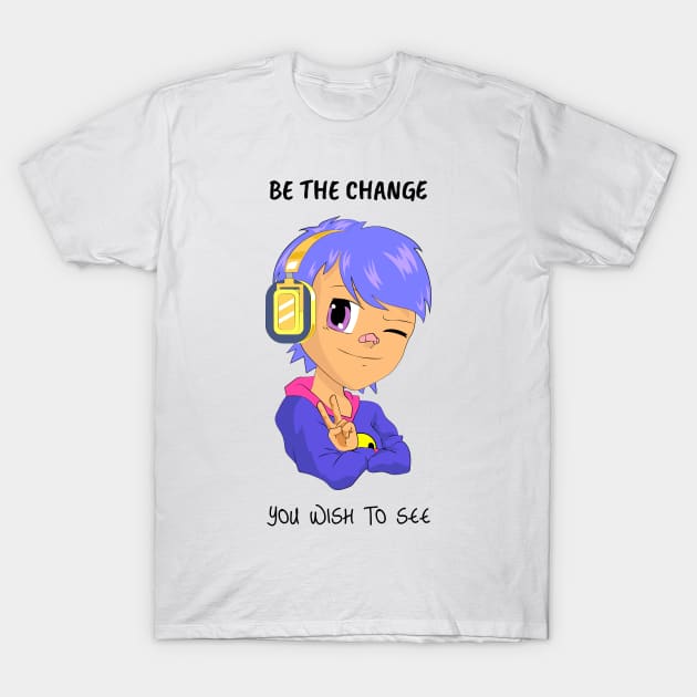 Be the Change You Wish to See Motivation T-Shirt by GreenbergIntegrity